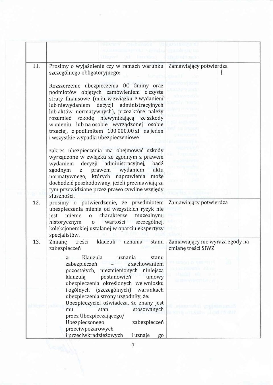 y rozumie6 szkodq niewynikaj4c4 ze szkody w mieniu lub na osobie wyrz4dzonej osobie trzeciej, z podlimitem 100 000,00 zt na jeden i wszystkie wypadki ubezpieczeniowe zakres ubezpieczenia ma obejmowai