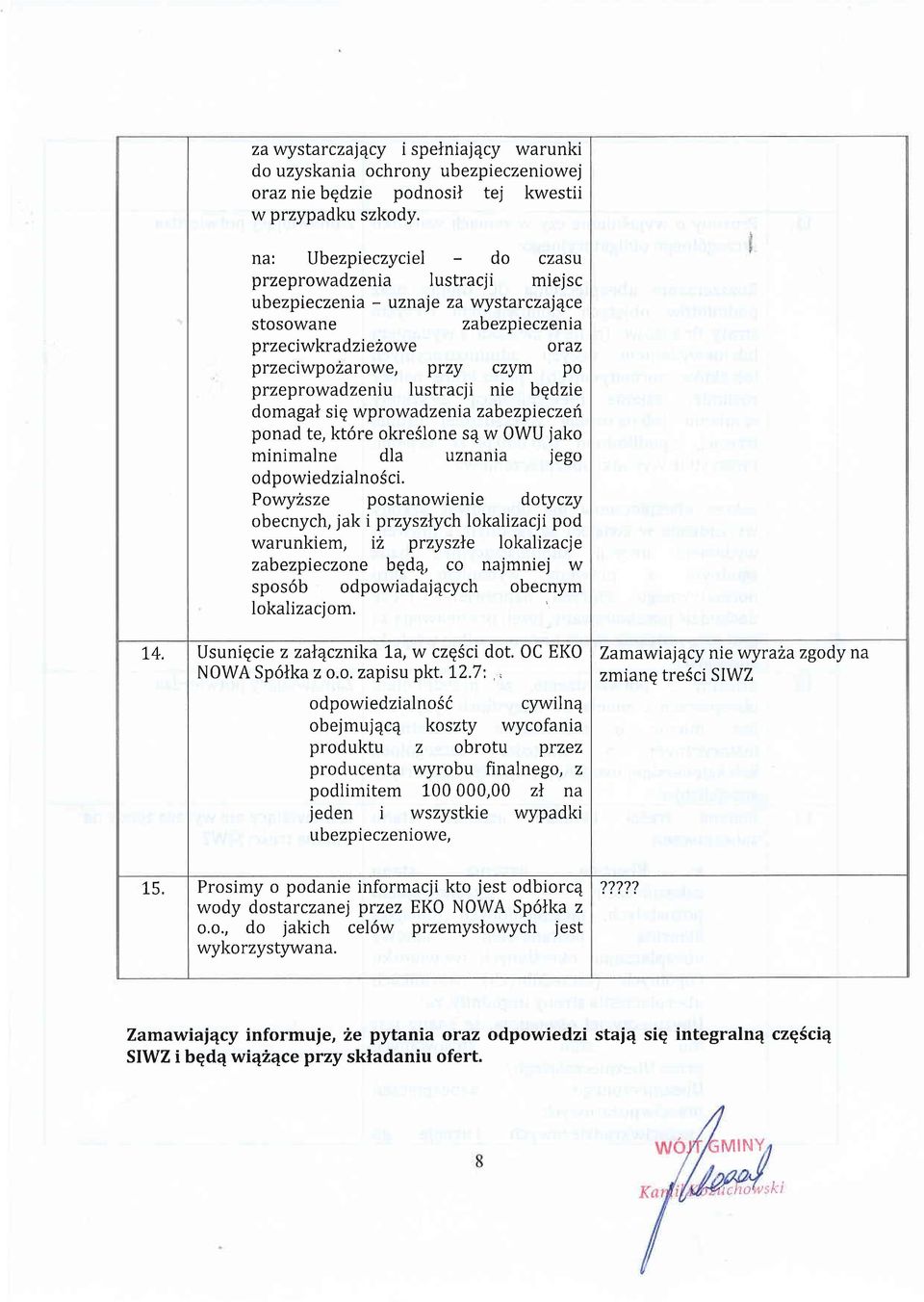 lustracji nie bqdzie domagal siq wprowadzenia zabezpieczefi ponad te, kt6re okre6lone s4 w OWU jako minimalne dla uznania jego odpowiedzialnosci.