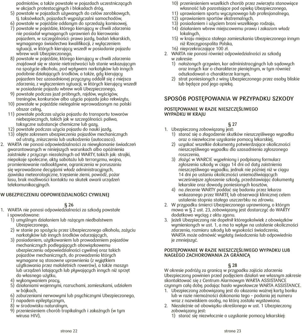 do kierowania pojazdem, w szczególności: prawa jazdy, badań lekarskich, wymaganego świadectwa kwalifikacji, z wyłączeniem sytuacji, w których kierujący wszedł w posiadanie pojazdu wbrew woli
