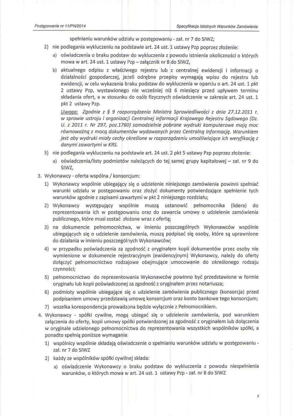 1 lltzp-zal4cznik nr 8 do SIWZ, b) aktualneg odpisu z rejestru lub z centalnej ewidencji i informacji o ewidencji, w celu wykazani4 bnaku podstaw do wykluczenia w oparciu o aft.24 ust.