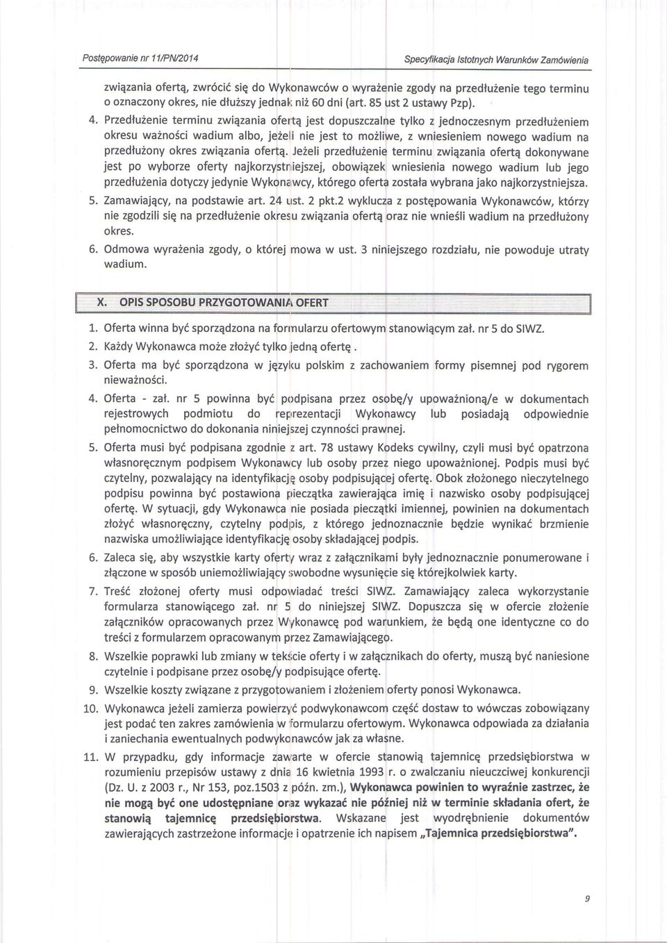 Przedlu2enie terminu zwiqzania olfertq jest dopuszczalne tylko z jednoczesnym przedlu2eniem okresu wa2nosci wadium albo, jfieli nie jest to moiliwe, z wniesieniem nowego wadium na przedluiony okres
