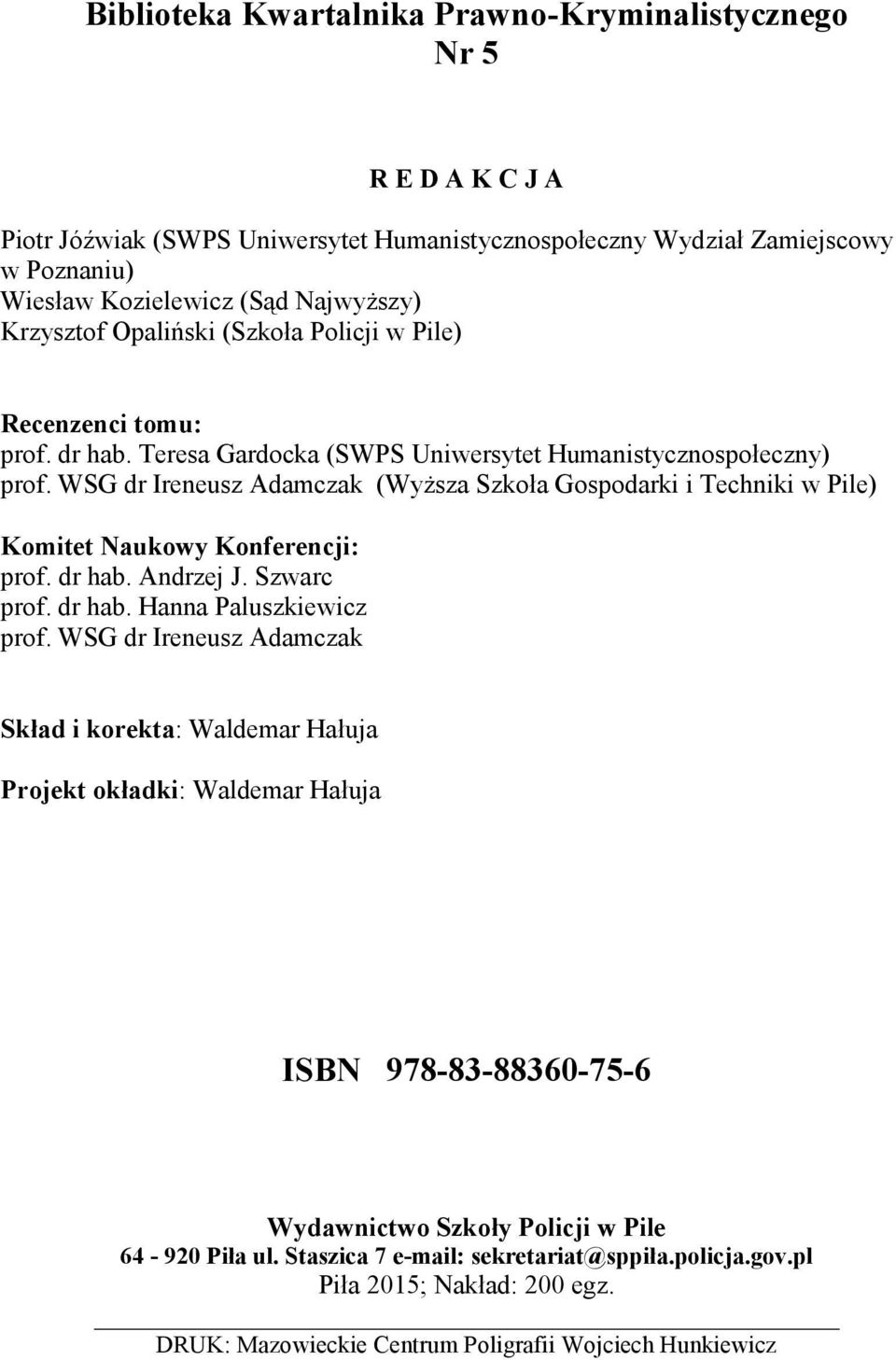 WSG dr Ireneusz Adamczak (Wyższa Szkoła Gospodarki i Techniki w Pile) Komitet Naukowy Konferencji: prof. dr hab. Andrzej J. Szwarc prof. dr hab. Hanna Paluszkiewicz prof.