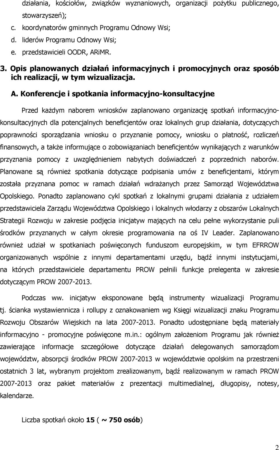 iMR. 3. Opis planowanych działań informacyjnych i promocyjnych oraz sposób ich realizacji, w tym wizualizacja. A.