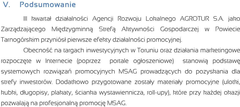 ROTUR S.A. jako Zarządzającego Międzygminną Strefą Aktywności Gospodarczej w Powiecie Tarnogórskim przyniósł pierwsze efekty działalności promocyjnej.
