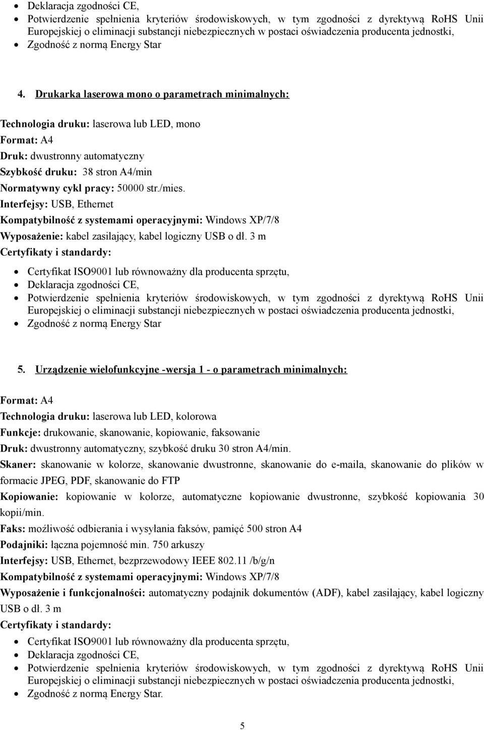 Wyposażenie: kabel zasilający, kabel logiczny USB o dł.