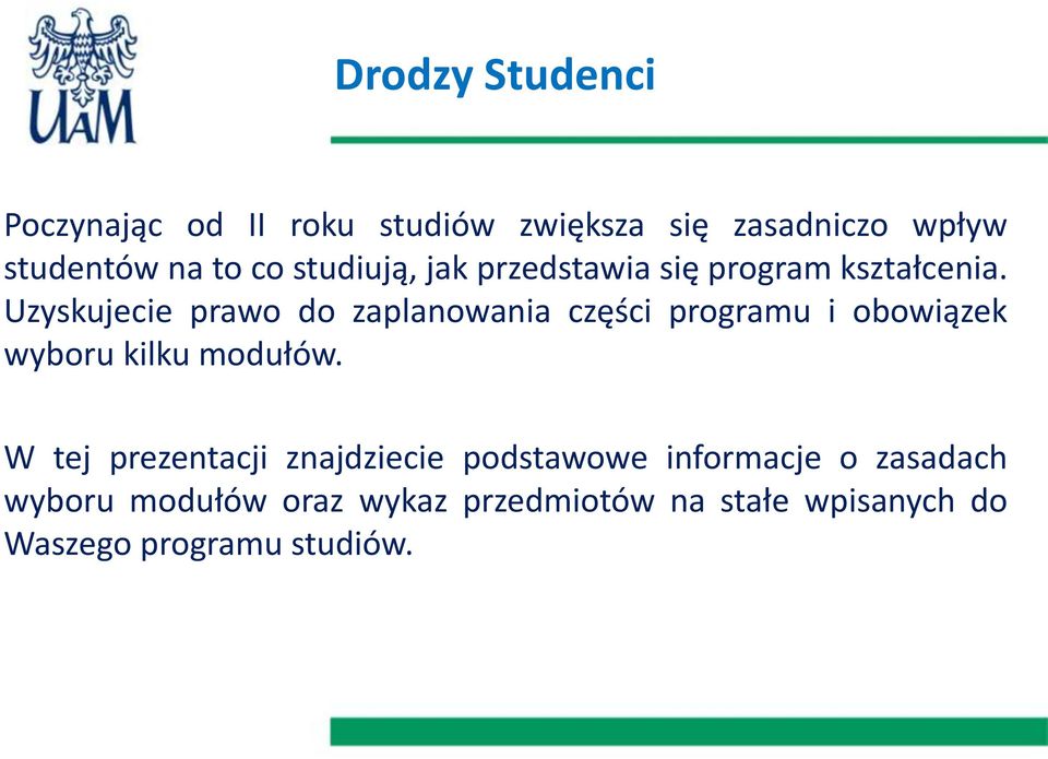 Uzyskujecie prawo do zaplanowania części programu i obowiązek wyboru kilku modułów.