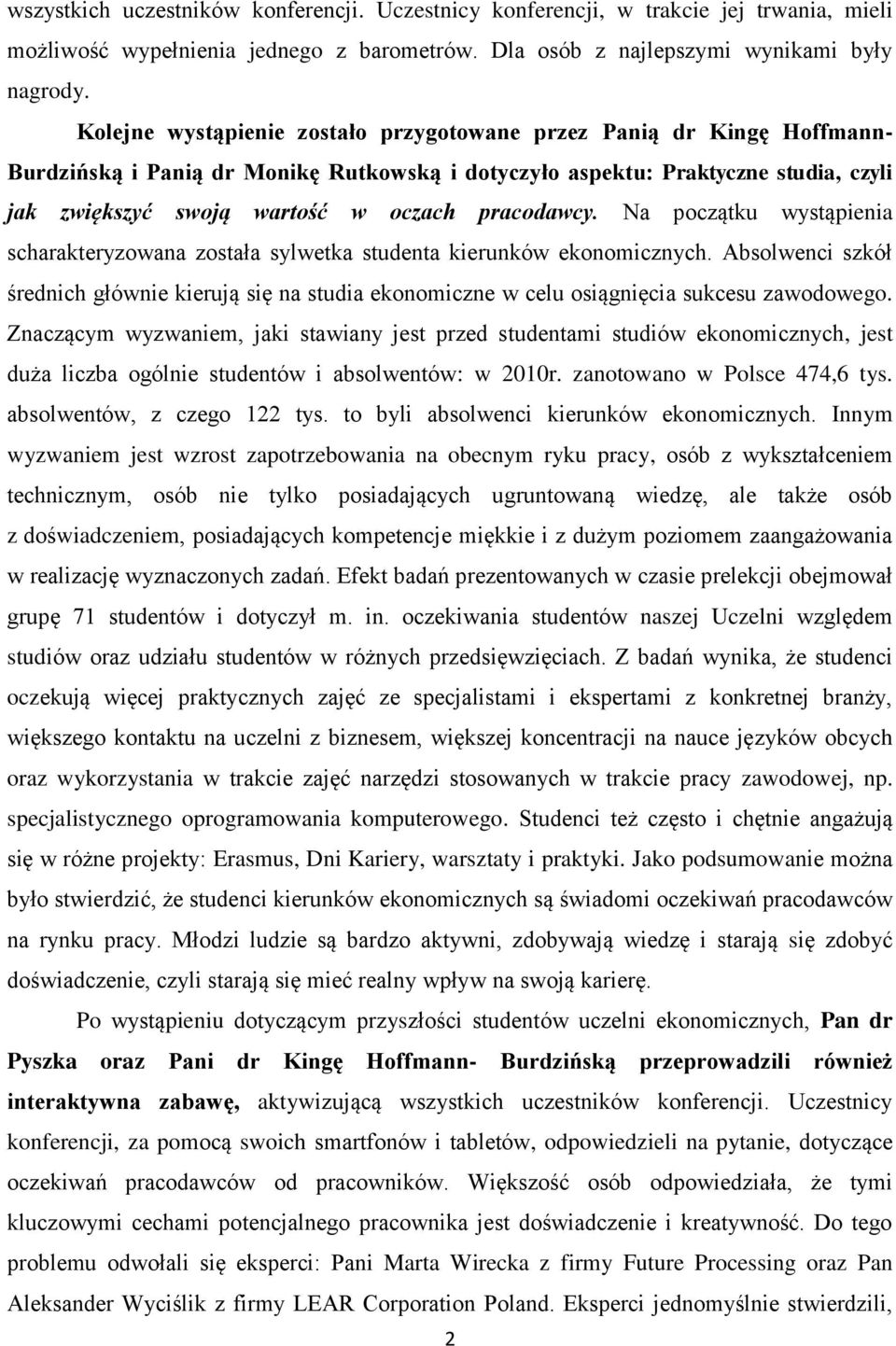 pracodawcy. Na początku wystąpienia scharakteryzowana została sylwetka studenta kierunków ekonomicznych.