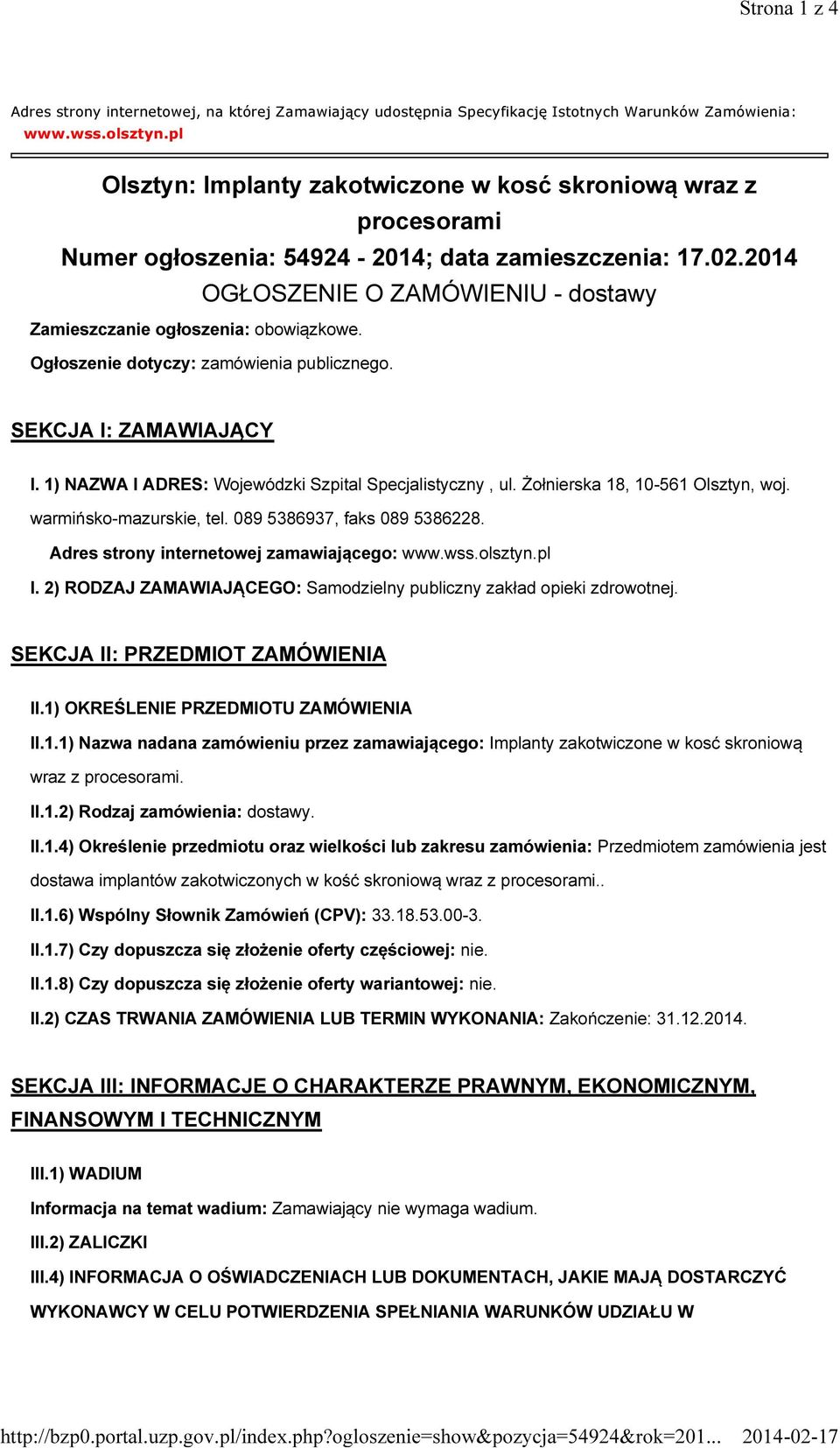 2014 OGŁOSZENIE O ZAMÓWIENIU - dostawy Zamieszczanie ogłoszenia: obowiązkowe. Ogłoszenie dotyczy: zamówienia publicznego. SEKCJA I: ZAMAWIAJĄCY I.