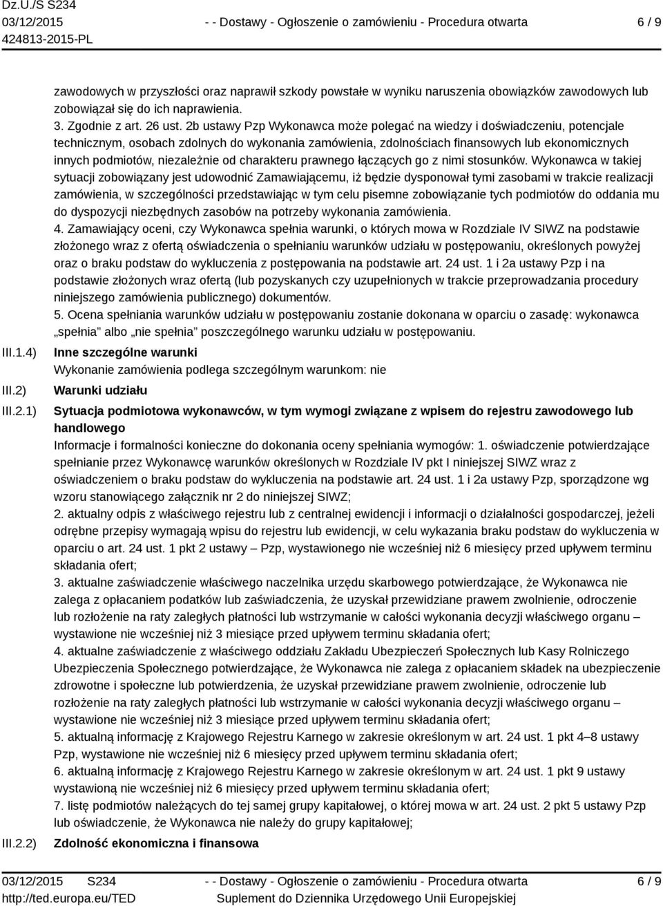 2b ustawy Pzp Wykonawca może polegać na wiedzy i doświadczeniu, potencjale technicznym, osobach zdolnych do wykonania zamówienia, zdolnościach finansowych lub ekonomicznych innych podmiotów,