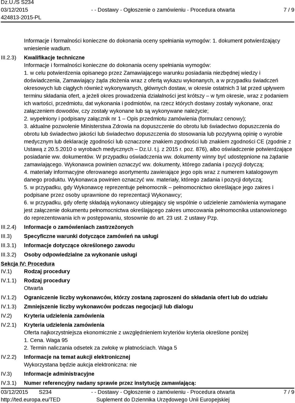 w celu potwierdzenia opisanego przez Zamawiającego warunku posiadania niezbędnej wiedzy i doświadczenia, Zamawiający żąda złożenia wraz z ofertą wykazu wykonanych, a w przypadku świadczeń okresowych