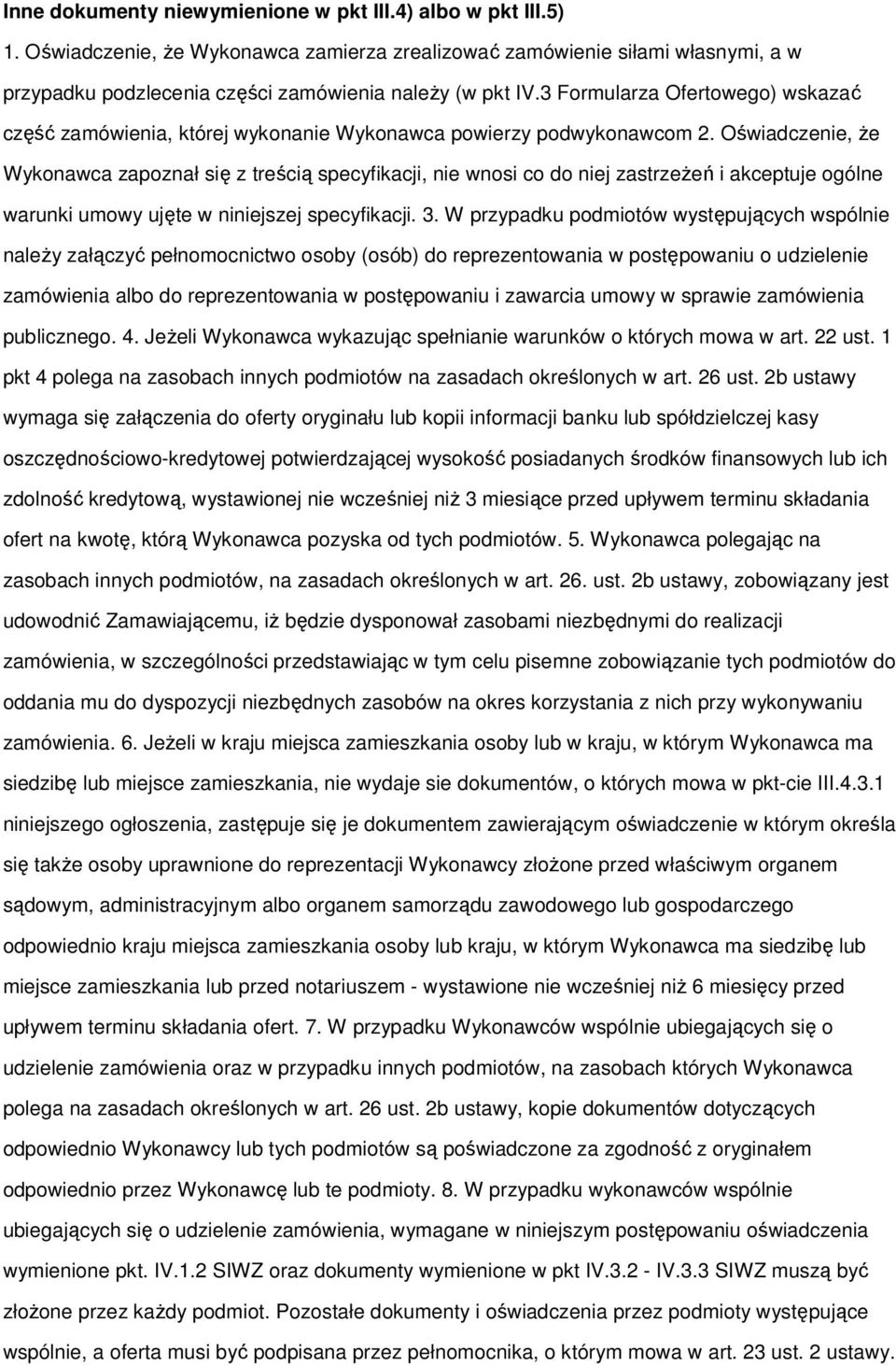 Oświadczenie, że Wyknawca zapznał się z treścią specyfikacji, nie wnsi c d niej zastrzeżeń i akceptuje gólne warunki umwy ujęte w niniejszej specyfikacji. 3.