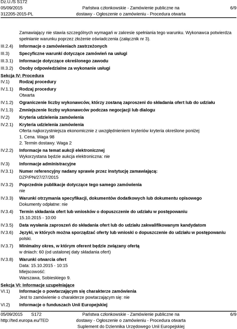 Informacje o zamówieniach zastrzeżonych Specyficzne warunki dotyczące zamówień na usługi Informacje dotyczące określonego zawodu Osoby odpowiedzialne za wykonanie usługi Sekcja IV: Procedura IV.