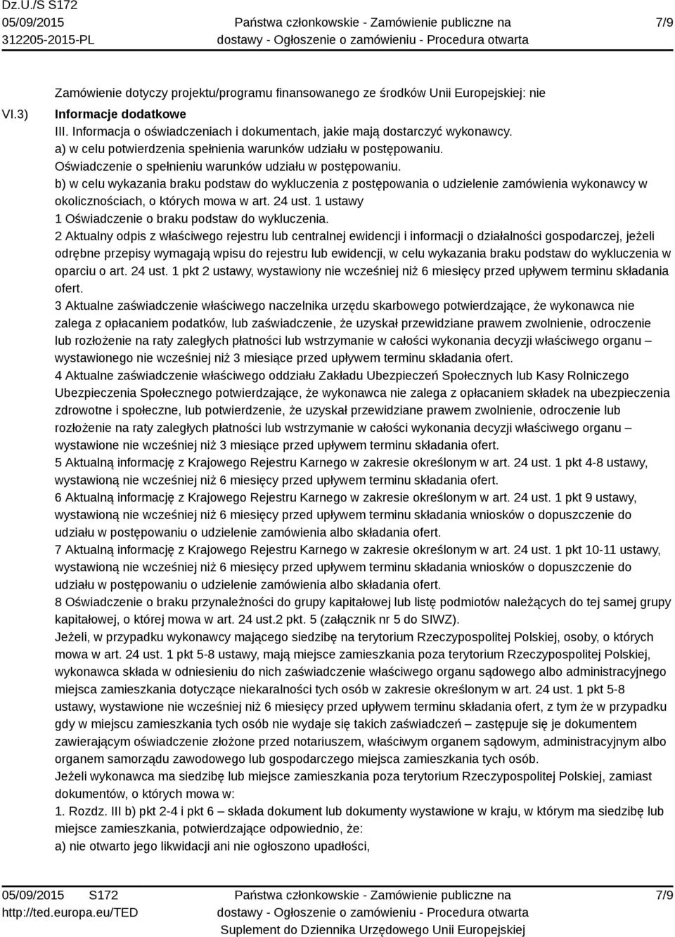 b) w celu wykazania braku podstaw do wykluczenia z postępowania o udzielenie zamówienia wykonawcy w okolicznościach, o których mowa w art. 24 ust.