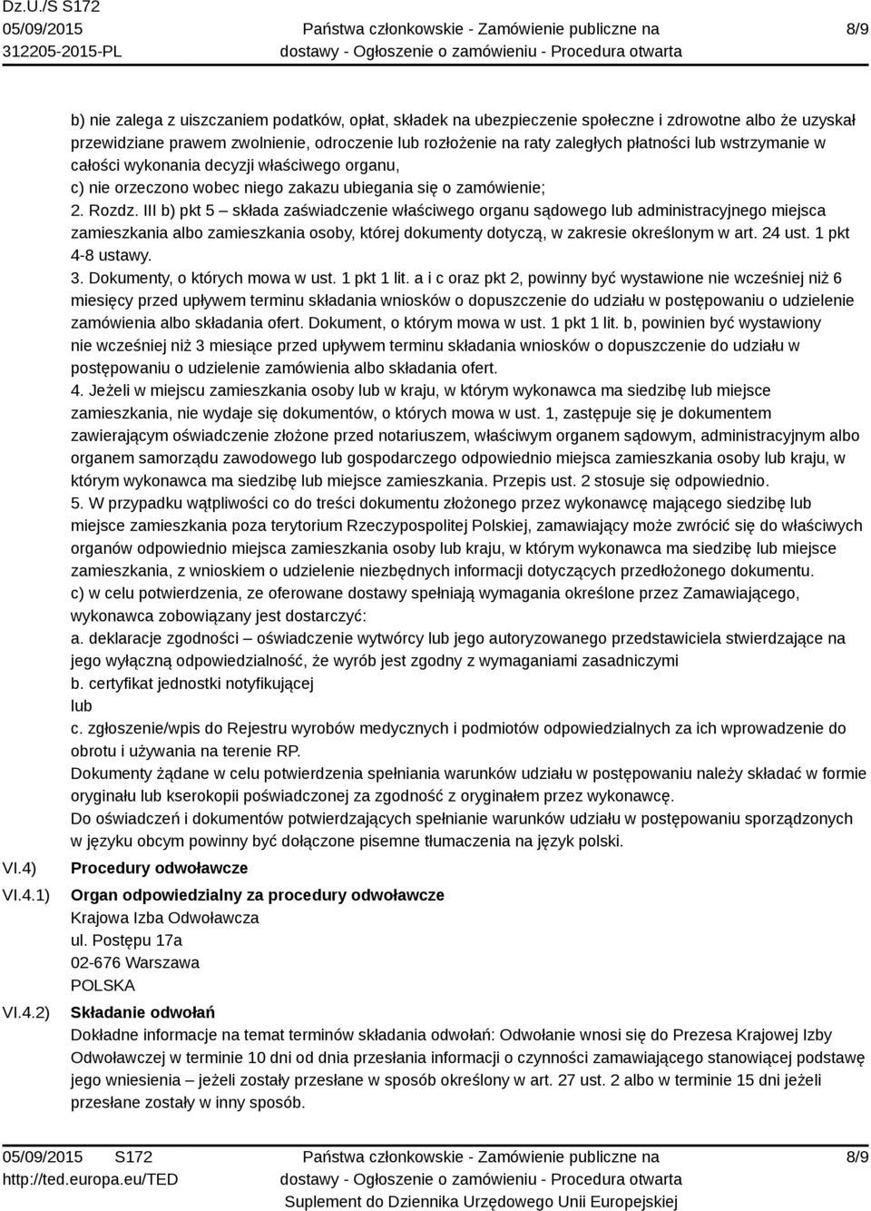 płatności lub wstrzymanie w całości wykonania decyzji właściwego organu, c) nie orzeczono wobec niego zakazu ubiegania się o zamówienie; 2. Rozdz.