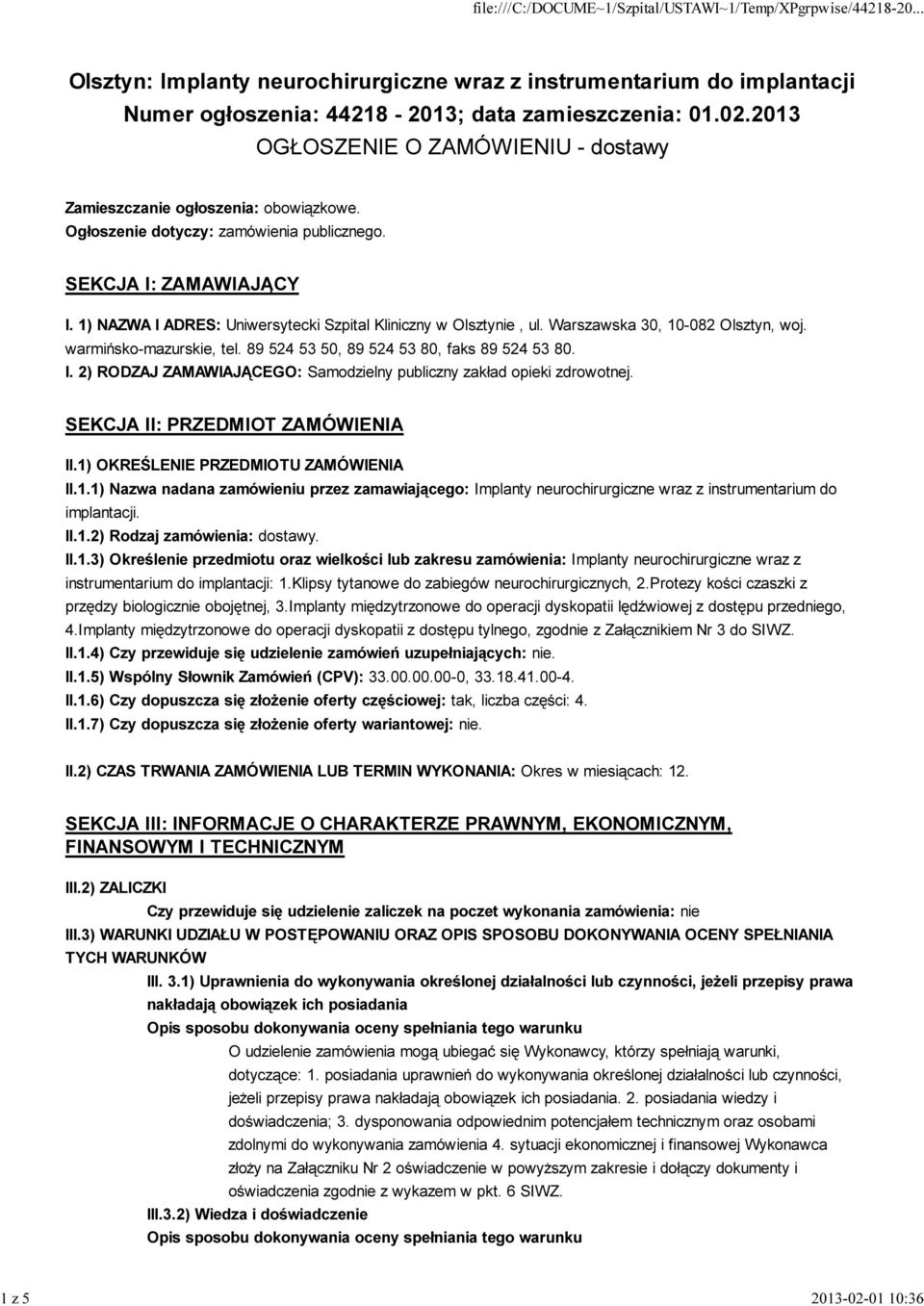 89 524 53 50, 89 524 53 80, faks 89 524 53 80. I. 2) RODZAJ ZAMAWIAJĄCEGO: Samodzielny publiczny zakład opieki zdrowotnej. SEKCJA II: PRZEDMIOT ZAMÓWIENIA II.1)