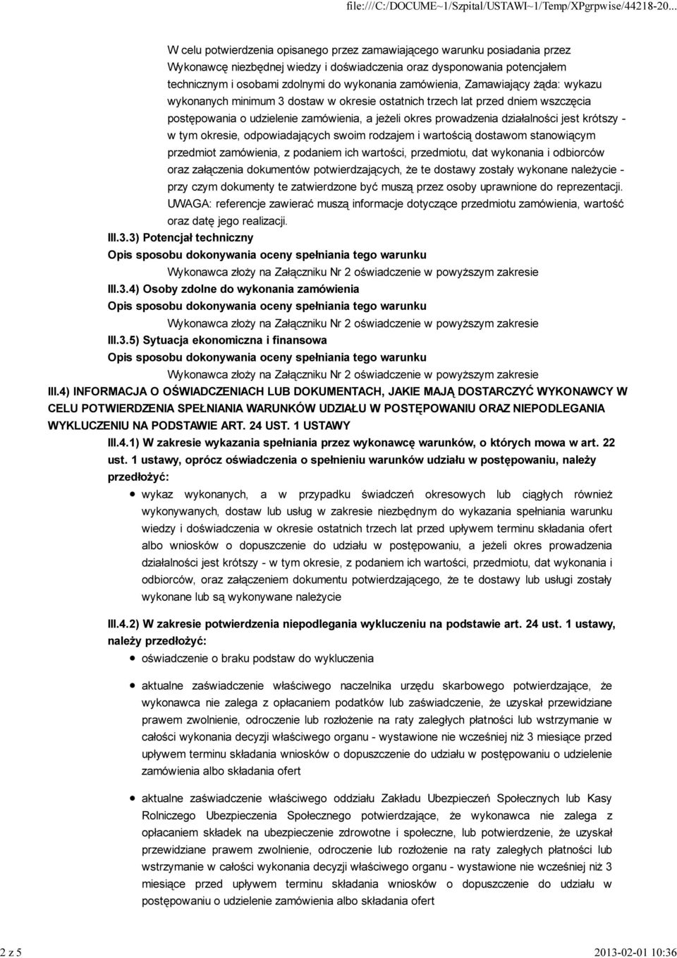 prowadzenia działalności jest krótszy - w tym okresie, odpowiadających swoim rodzajem i wartością dostawom stanowiącym przedmiot zamówienia, z podaniem ich wartości, przedmiotu, dat wykonania i