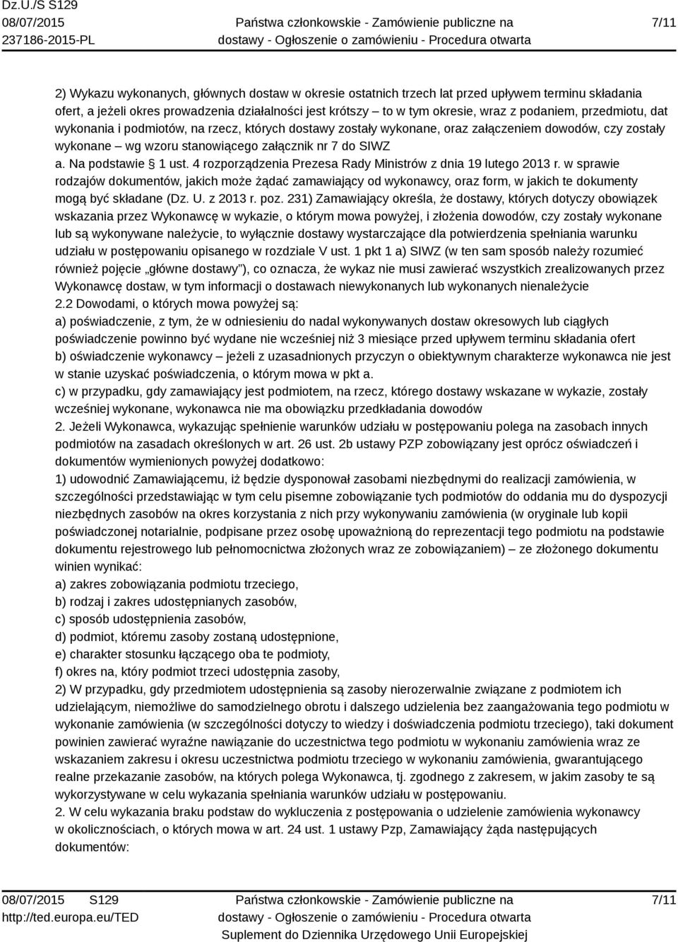 Na podstawie 1 ust. 4 rozporządzenia Prezesa Rady Ministrów z dnia 19 lutego 2013 r.