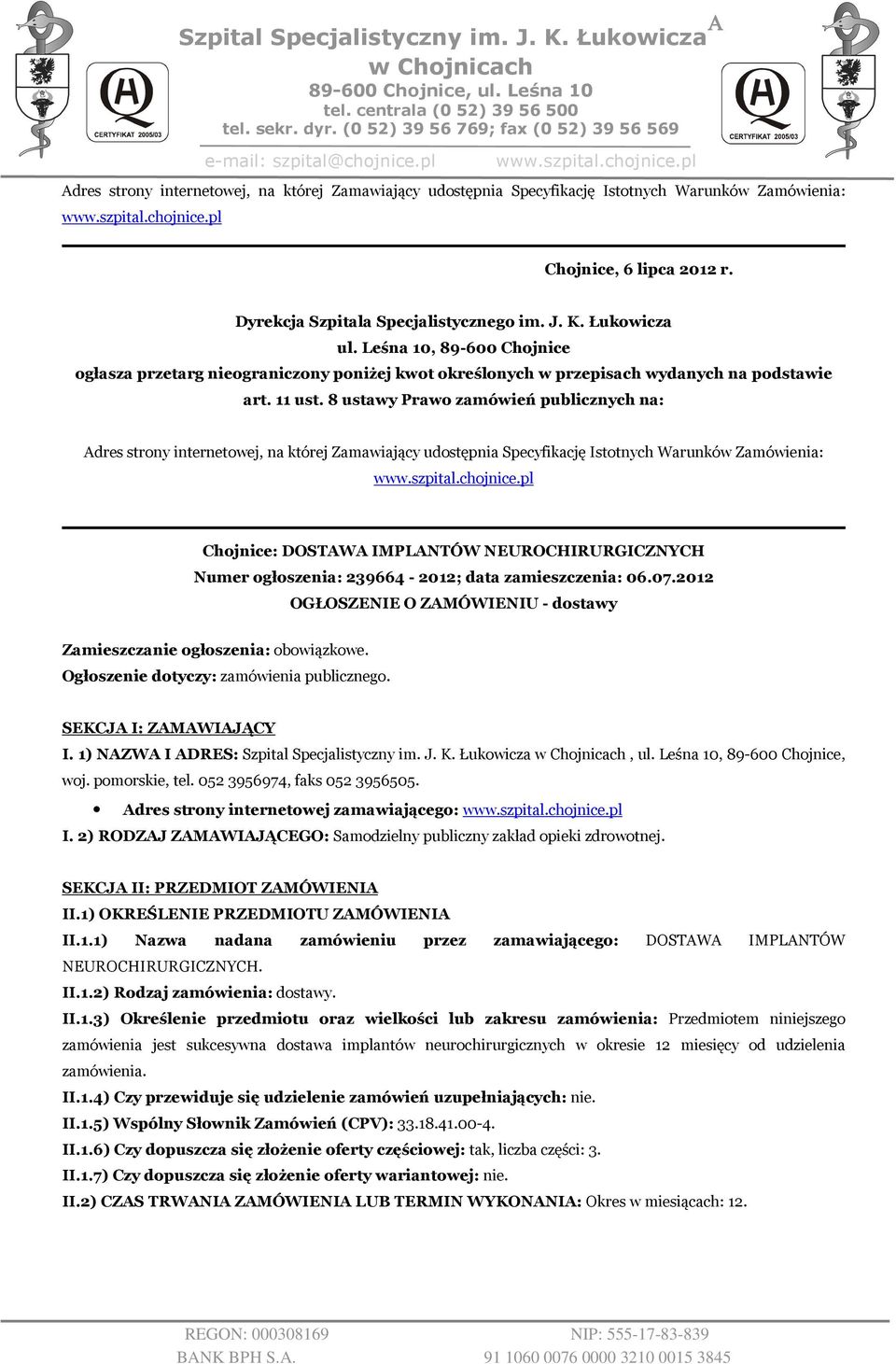 Leśna 10, 89-600 Chojnice ogłasza przetarg nieograniczony poniżej kwot określonych w przepisach wydanych na podstawie art. 11 ust.