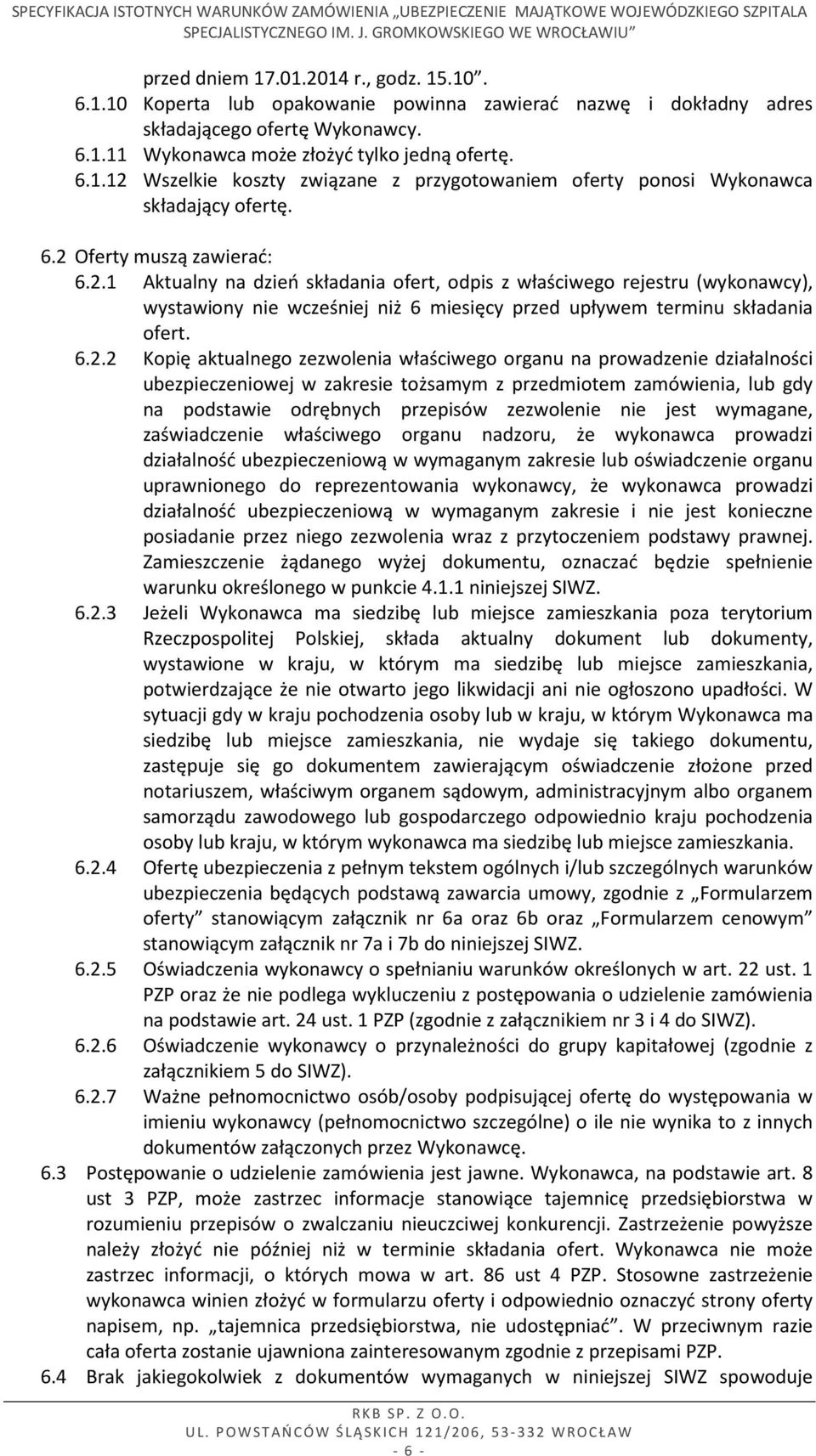 aktualnego zezwolenia właściwego organu na prowadzenie działalności ubezpieczeniowej w zakresie tożsamym z przedmiotem zamówienia, lub gdy na podstawie odrębnych przepisów zezwolenie nie jest