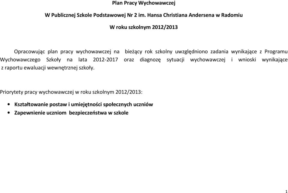 uwzględniono zadania wynikające z Programu Wychowawczego Szkoły na lata 2012-2017 oraz diagnozę sytuacji wychowawczej i wnioski