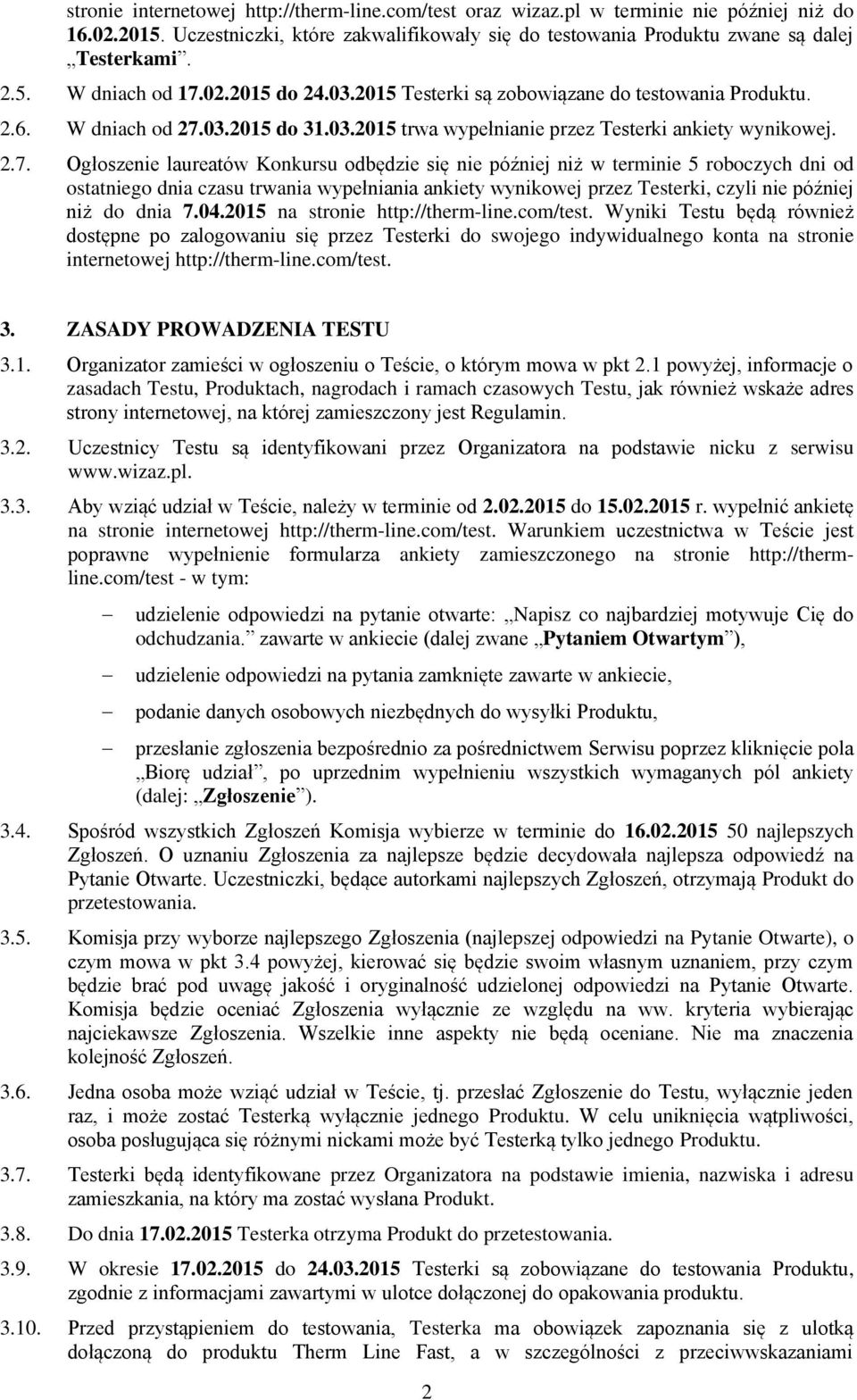 03.2015 do 31.03.2015 trwa wypełnianie przez Testerki ankiety wynikowej. 2.7.