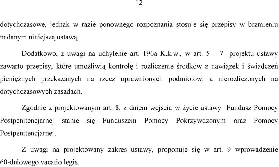 podmiotów, a nierozliczonych na dotychczasowych zasadach. Zgodnie z projektowanym art.