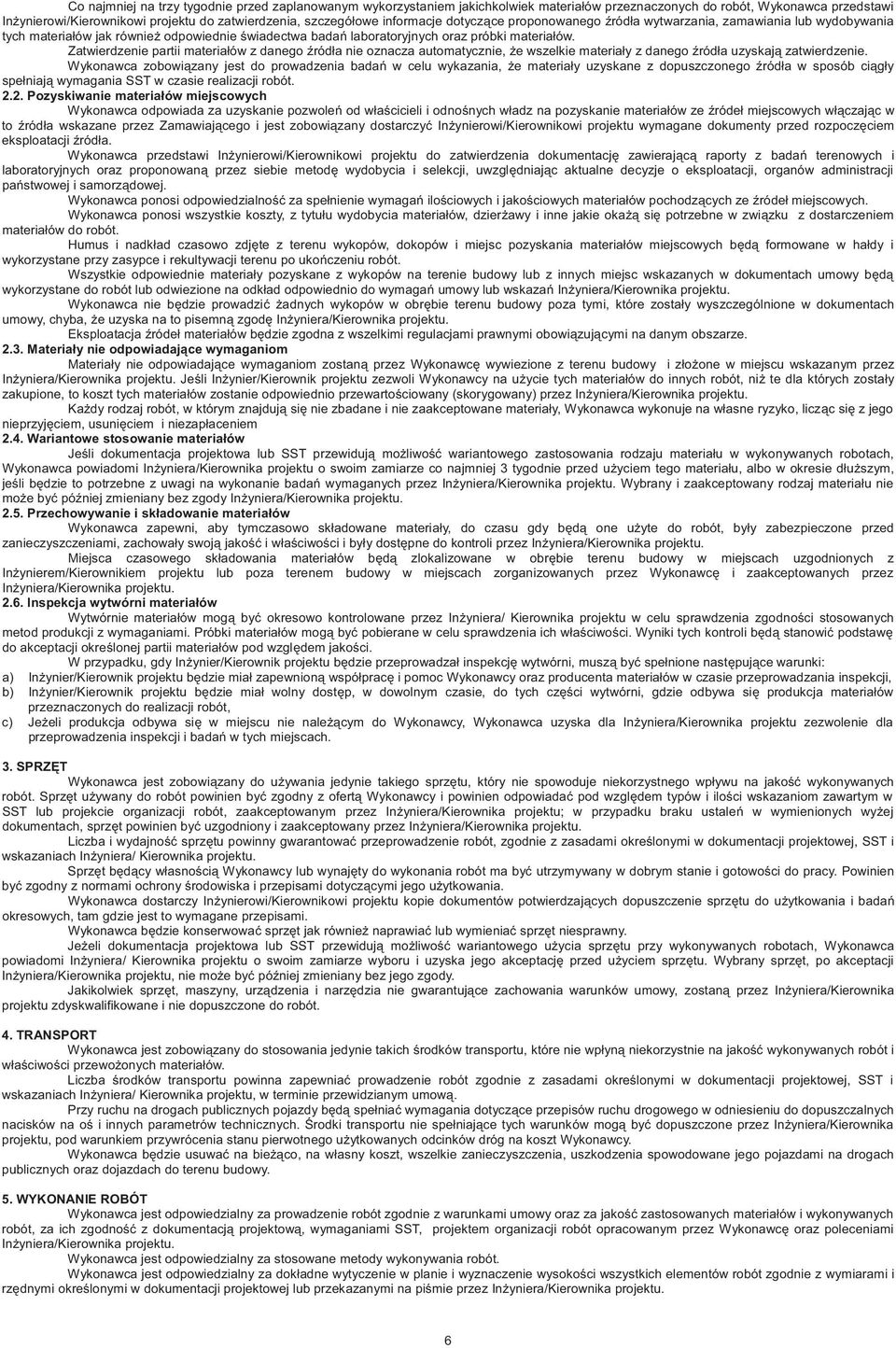 Zatwierdzenie partii materiałów z danego ródła nie oznacza automatycznie, e wszelkie materiały z danego ródła uzyskaj zatwierdzenie.