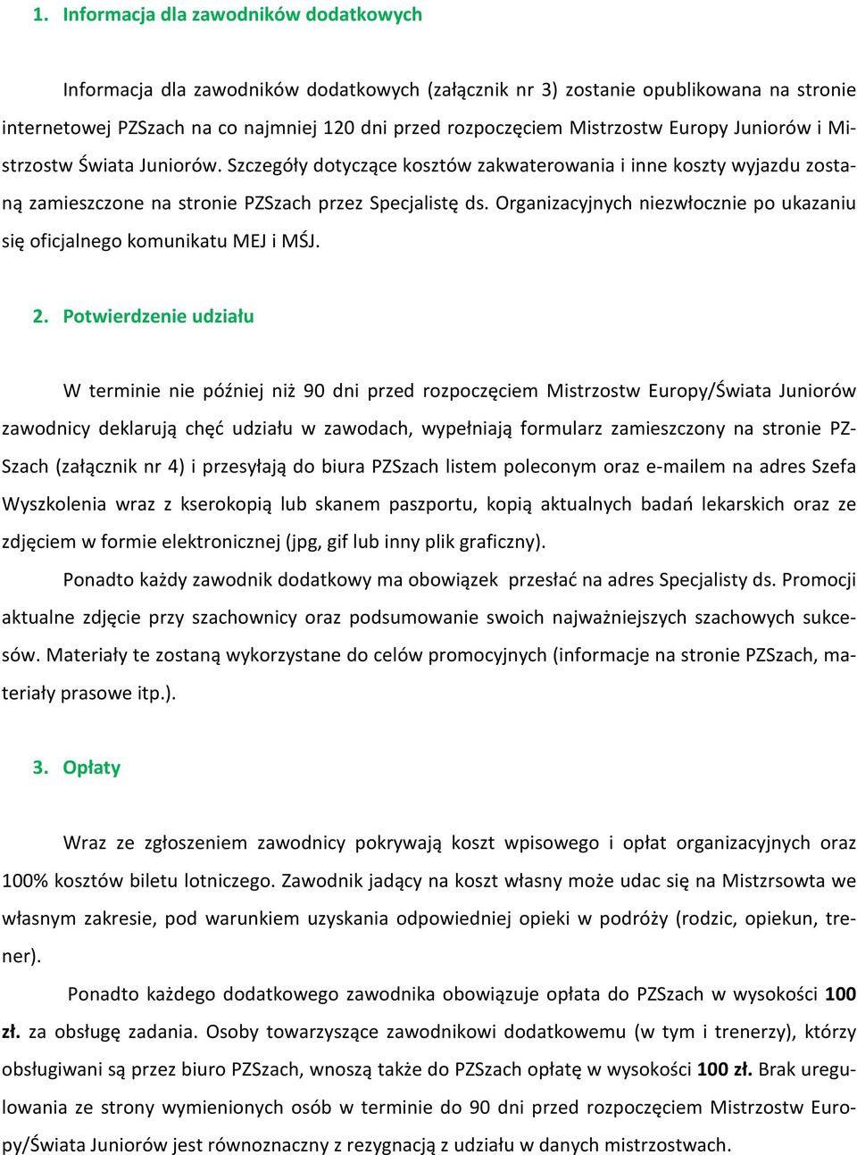 Organizacyjnych niezwùocznie po ukazaniu siê oficjalnego komunikatu MEJ i MÚJ. 2.