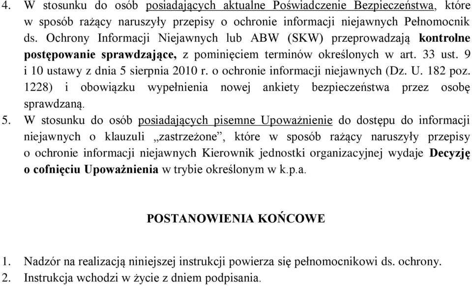 o ochronie informacji niejawnych (Dz. U. 182 poz. 1228) i obowiązku wypełnienia nowej ankiety bezpieczeństwa przez osobę sprawdzaną. 5.