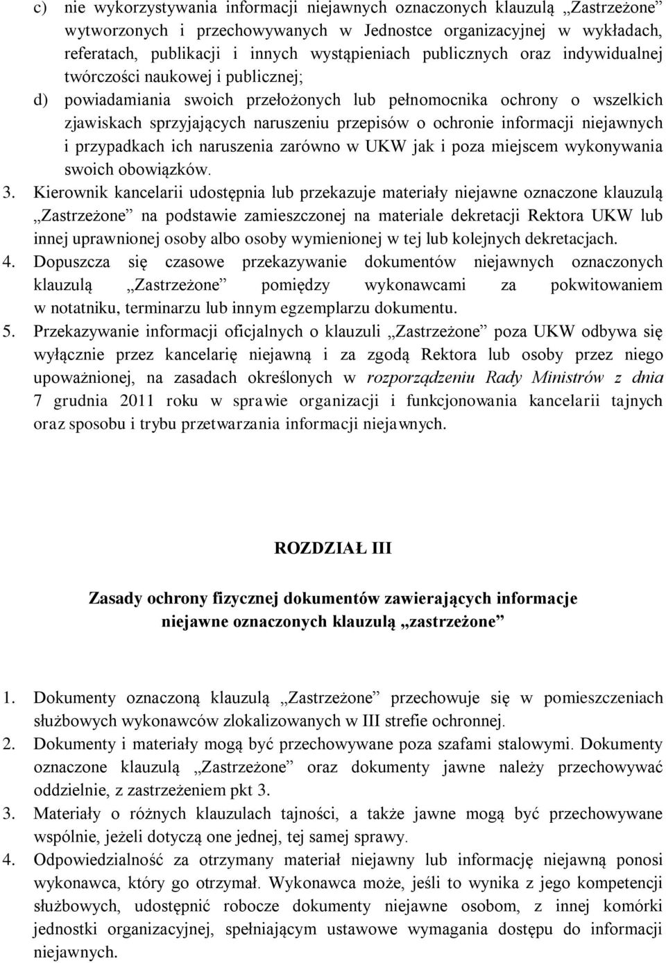 informacji niejawnych i przypadkach ich naruszenia zarówno w UKW jak i poza miejscem wykonywania swoich obowiązków. 3.