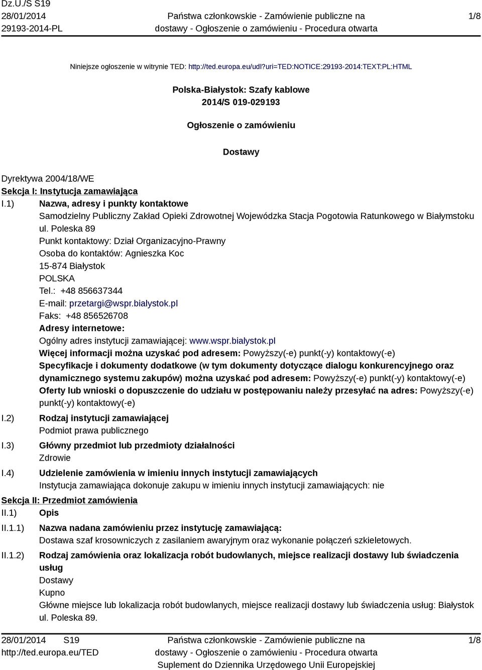 1) Nazwa, adresy i punkty kontaktowe Samodzielny Publiczny Zakład Opieki Zdrowotnej Wojewódzka Stacja Pogotowia Ratunkowego w Białymstoku ul.