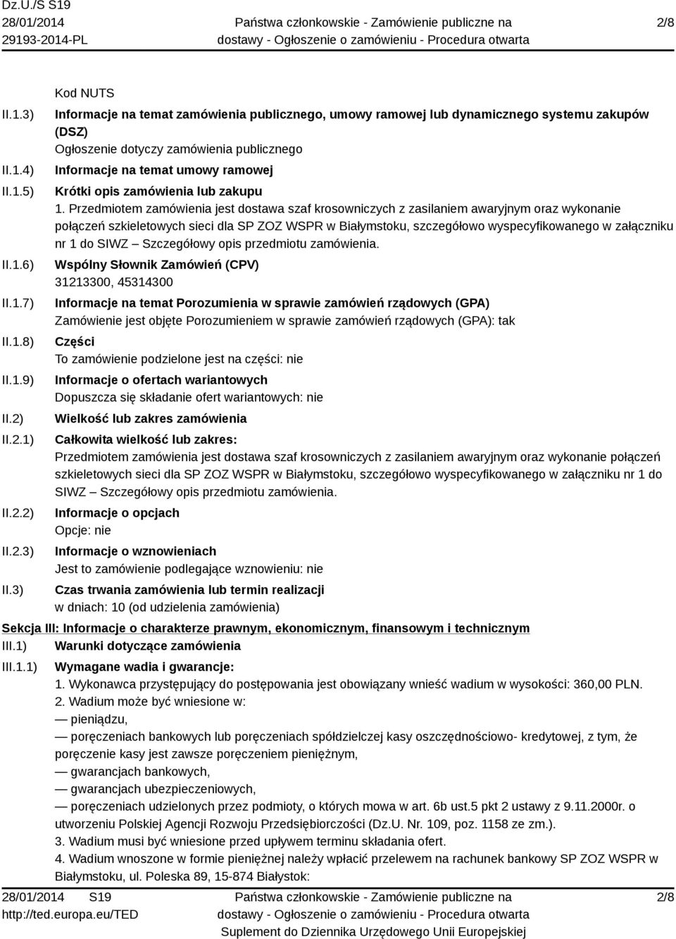 3) Kod NUTS Informacje na temat zamówienia publicznego, umowy ramowej lub dynamicznego systemu zakupów (DSZ) Ogłoszenie dotyczy zamówienia publicznego Informacje na temat umowy ramowej Krótki opis