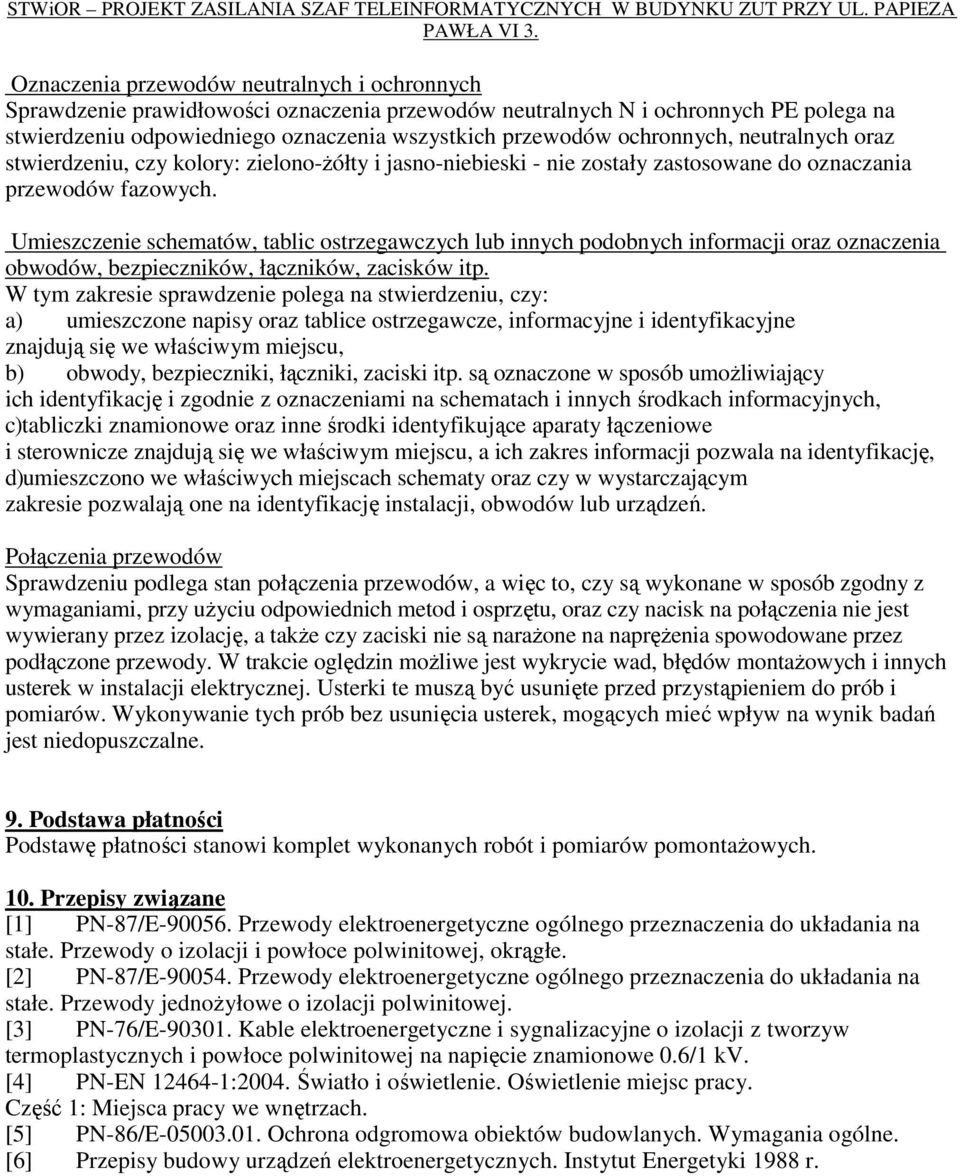 Umieszczenie schematów, tablic ostrzegawczych lub innych podobnych informacji oraz oznaczenia obwodów, bezpieczników, łączników, zacisków itp.