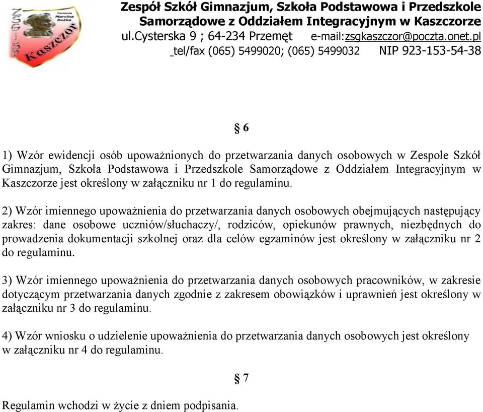 2) Wzór imiennego upoważnienia do przetwarzania danych osobowych obejmujących następujący zakres: dane osobowe uczniów/słuchaczy/, rodziców, opiekunów prawnych, niezbędnych do prowadzenia