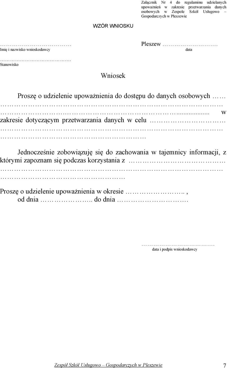 ... w zakresie dotyczącym przetwarzania danych w celu Jednocześnie zobowiązuję się do zachowania w tajemnicy informacji, z którymi zapoznam się