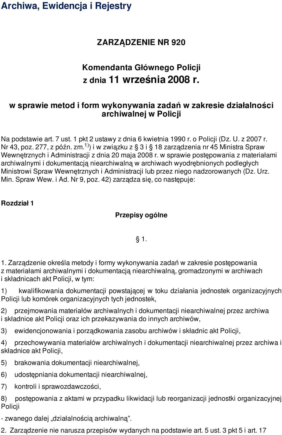 277, z późn. zm. 1) ) i w związku z 3 i 18 zarządzenia nr 45 Ministra Spraw Wewnętrznych i Administracji z dnia 20 maja 2008 r.