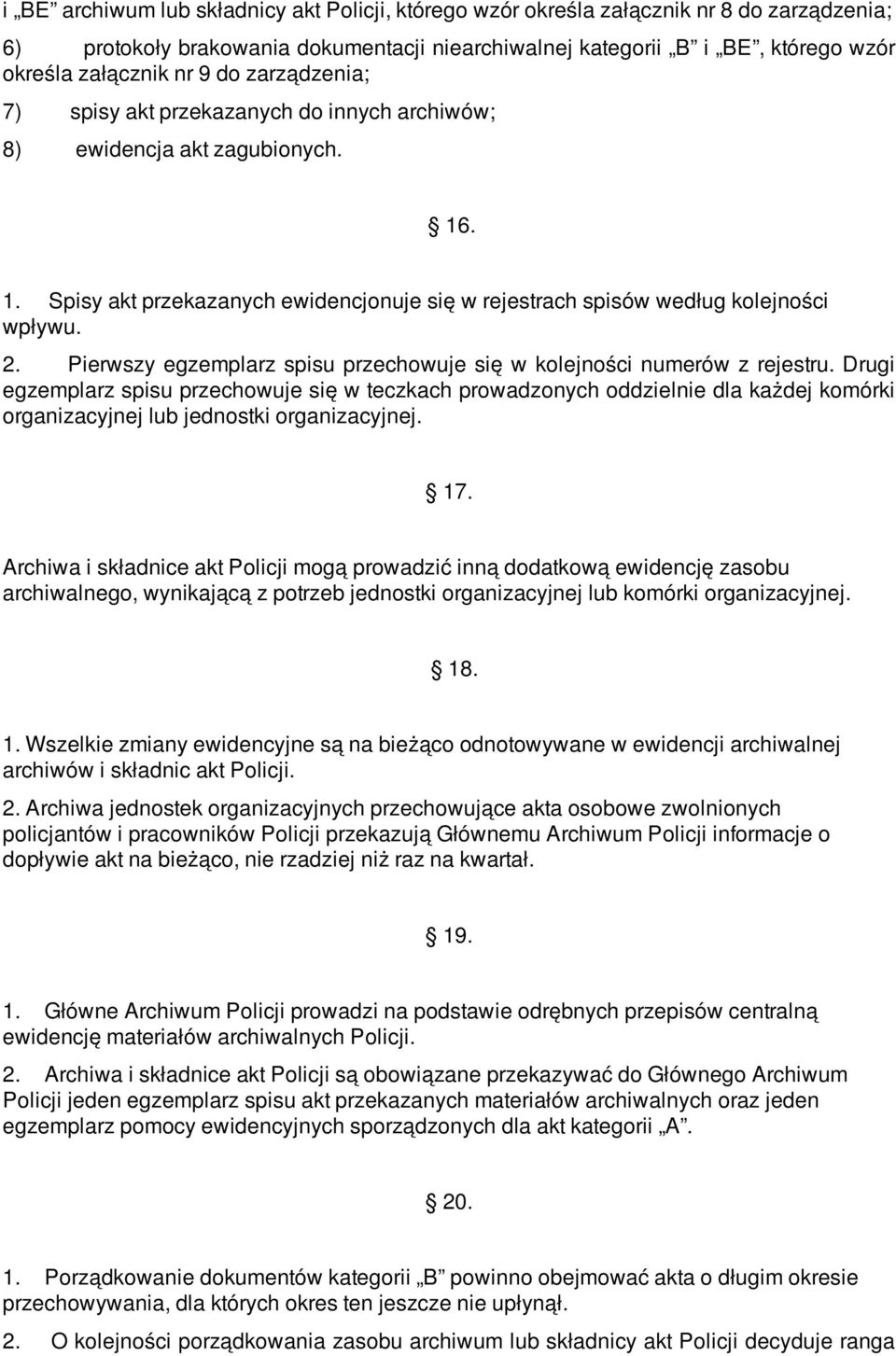 Pierwszy egzemplarz spisu przechowuje się w kolejności numerów z rejestru.