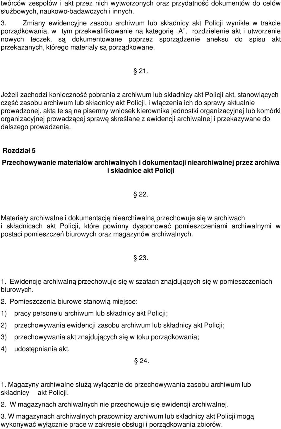 poprzez sporządzenie aneksu do spisu akt przekazanych, którego materiały są porządkowane. 21.