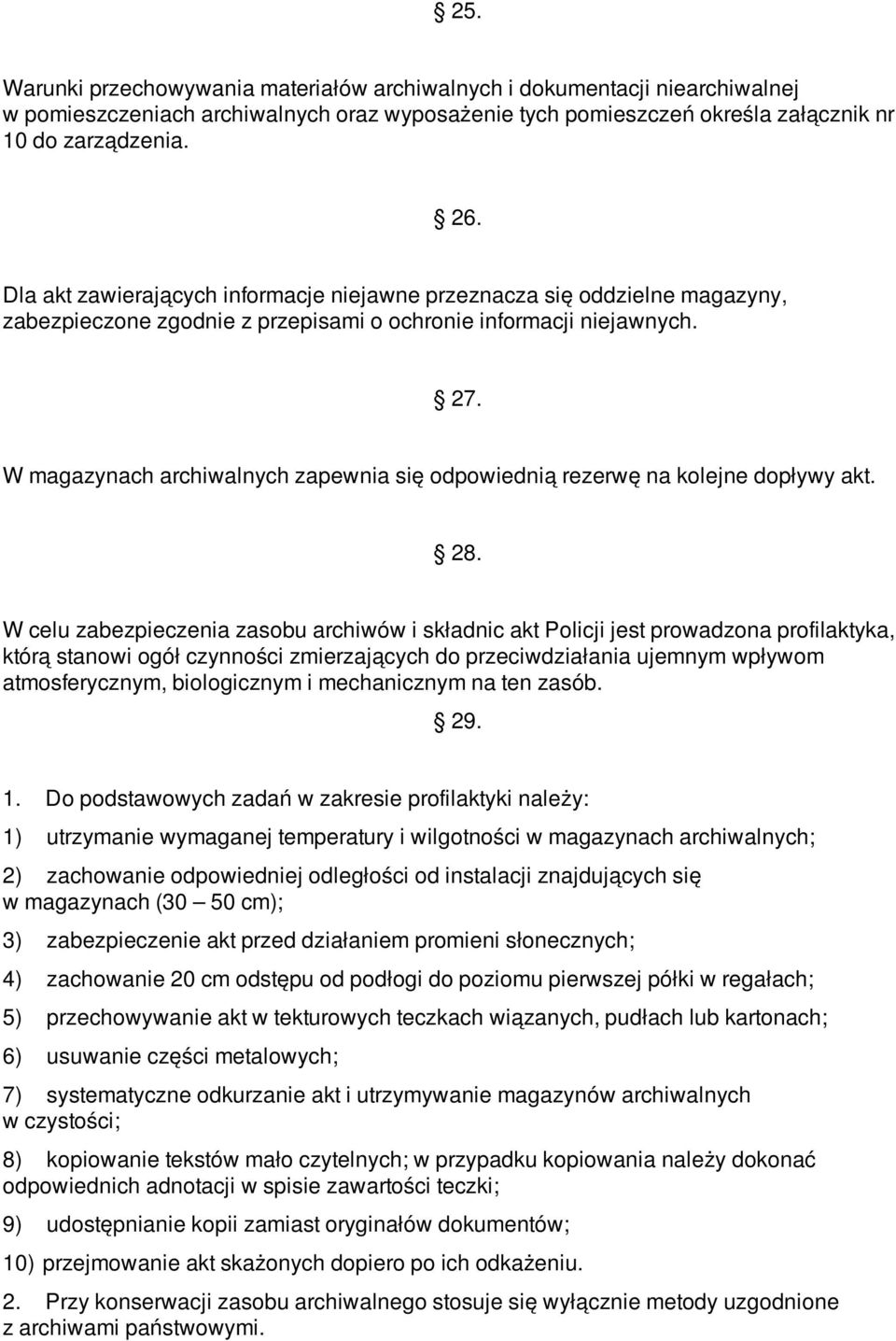 W magazynach archiwalnych zapewnia się odpowiednią rezerwę na kolejne dopływy akt. 28.