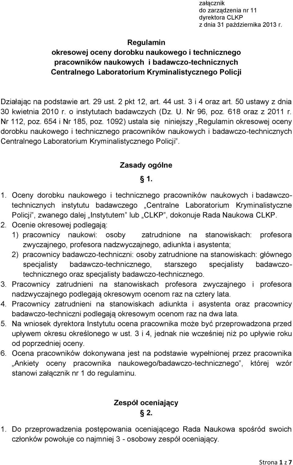 2 pkt 12, art. 44 ust. 3 i 4 oraz art. 50 ustawy z dnia 30 kwietnia 2010 r. o instytutach badawczych (Dz. U. Nr 96, poz. 618 oraz z 2011 r. Nr 112, poz. 654 i Nr 185, poz.