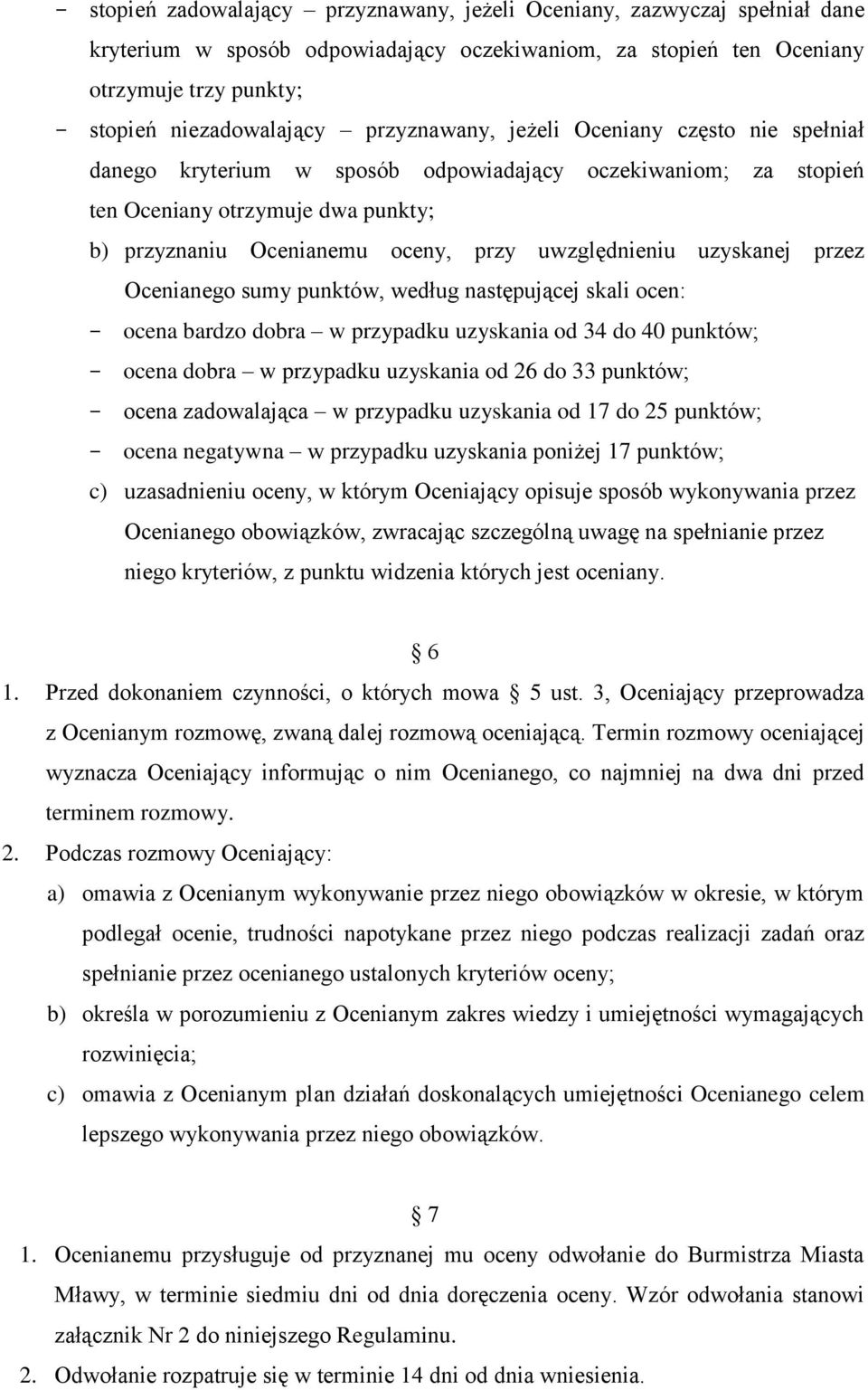 uzyskanej przez Ocenianego sumy punktów, według następującej skali ocen: - ocena bardzo dobra w przypadku uzyskania od 34 do 40 punktów; - ocena dobra w przypadku uzyskania od 26 do 33 punktów; -