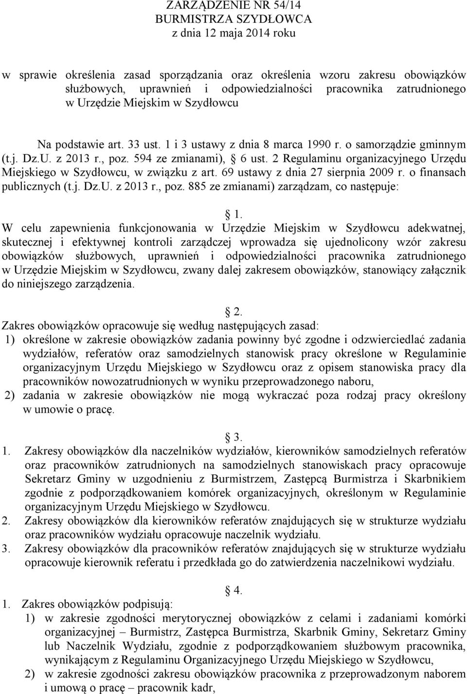 2 Regulaminu organizacyjnego Urzędu Miejskiego w Szydłowcu, w związku z art. 69 ustawy z dnia 27 sierpnia 2009 r. o finansach publicznych (t.j. Dz.U. z 2013 r., poz.