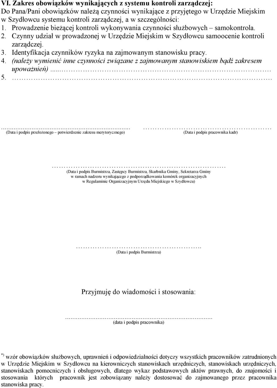 Identyfikacja czynników ryzyka na zajmowanym stanowisku pracy. 4. (należy wymienić inne czynności związane z zajmowanym stanowiskiem bądź zakresem upoważnień).... 5.