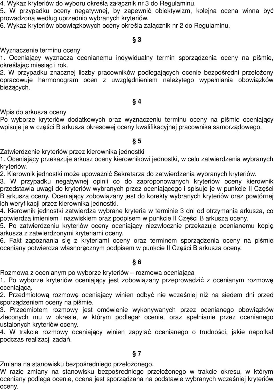 Oceniający wyznacza ocenianemu indywidualny termin sporządzenia oceny na piśmie, określając miesiąc i rok. 2.