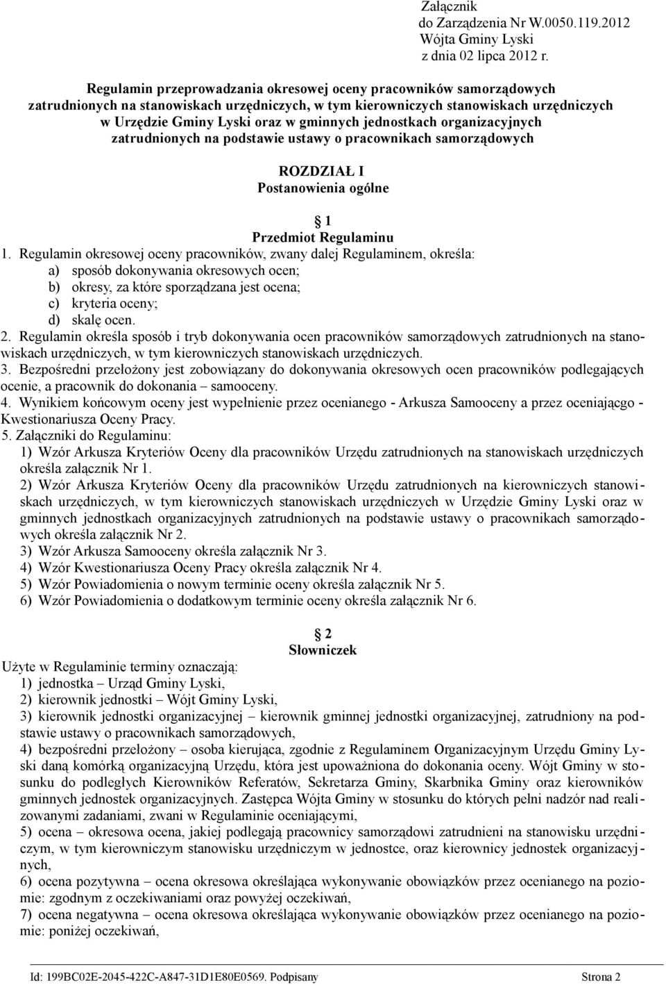 jednostkach organizacyjnych zatrudnionych na podstawie ustawy o pracownikach samorządowych ROZDZIAŁ I Postanowienia ogólne 1 Przedmiot Regulaminu 1.