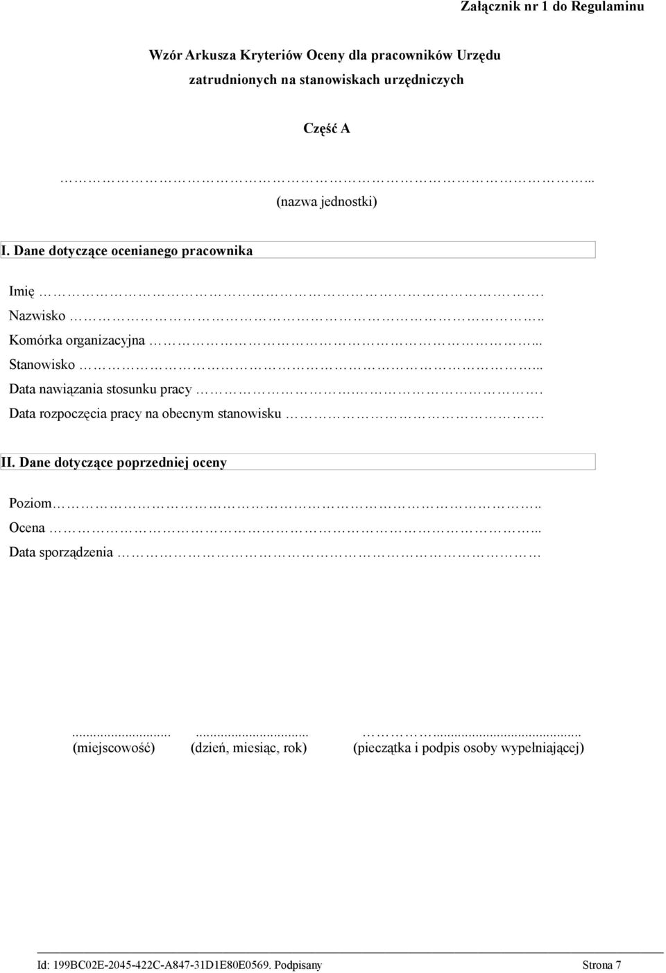 .. Data nawiązania stosunku pracy.. Data rozpoczęcia pracy na obecnym stanowisku. II.