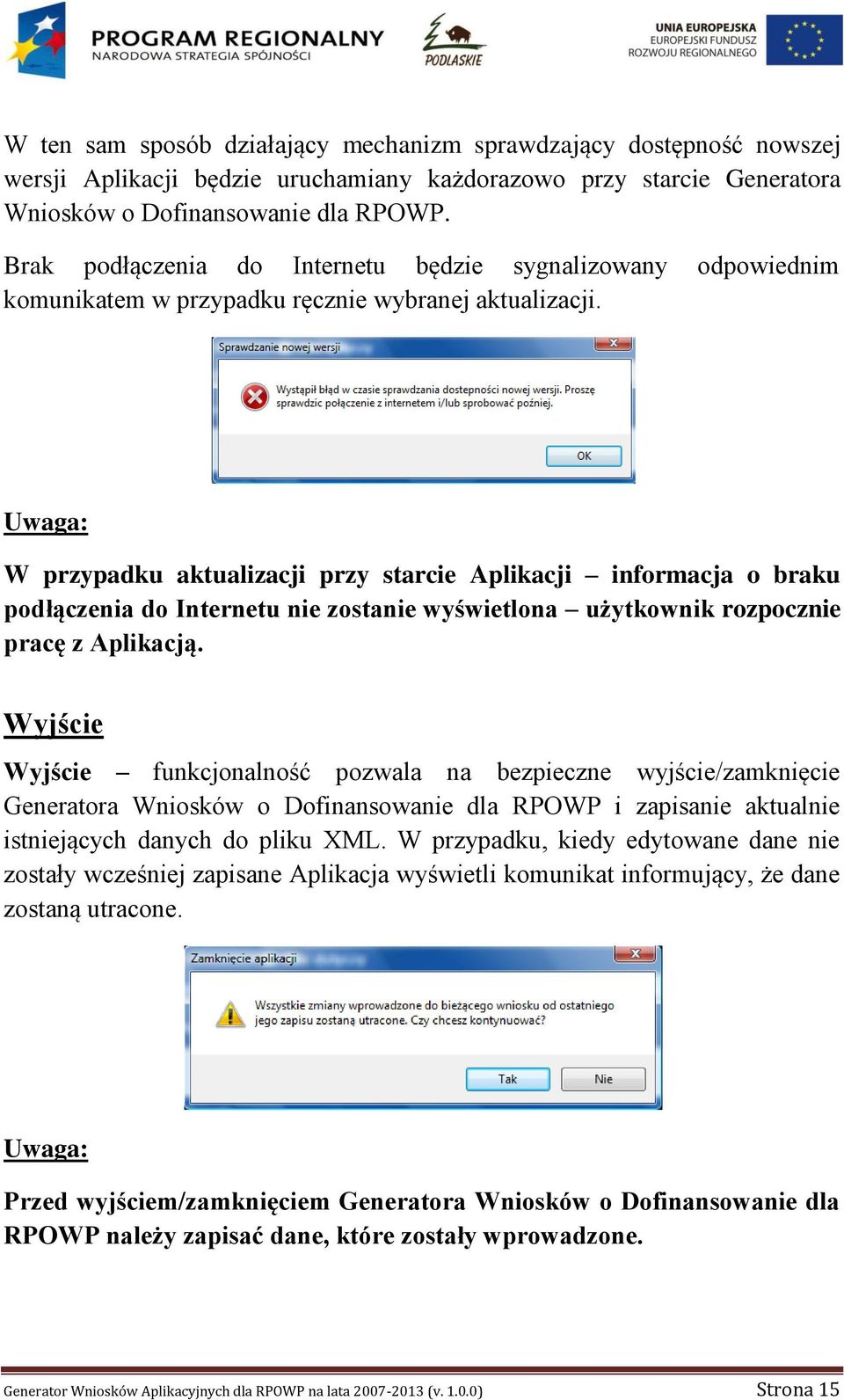 Uwaga: W przypadku aktualizacji przy starcie Aplikacji informacja o braku podłączenia do Internetu nie zostanie wyświetlona użytkownik rozpocznie pracę z Aplikacją.