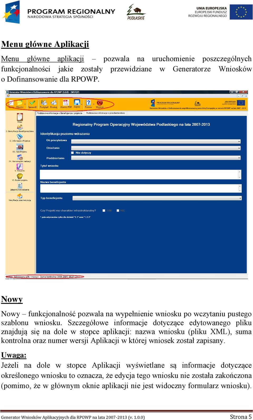 Szczegółowe informacje dotyczące edytowanego pliku znajdują się na dole w stopce aplikacji: nazwa wniosku (pliku XML), suma kontrolna oraz numer wersji Aplikacji w której wniosek został zapisany.