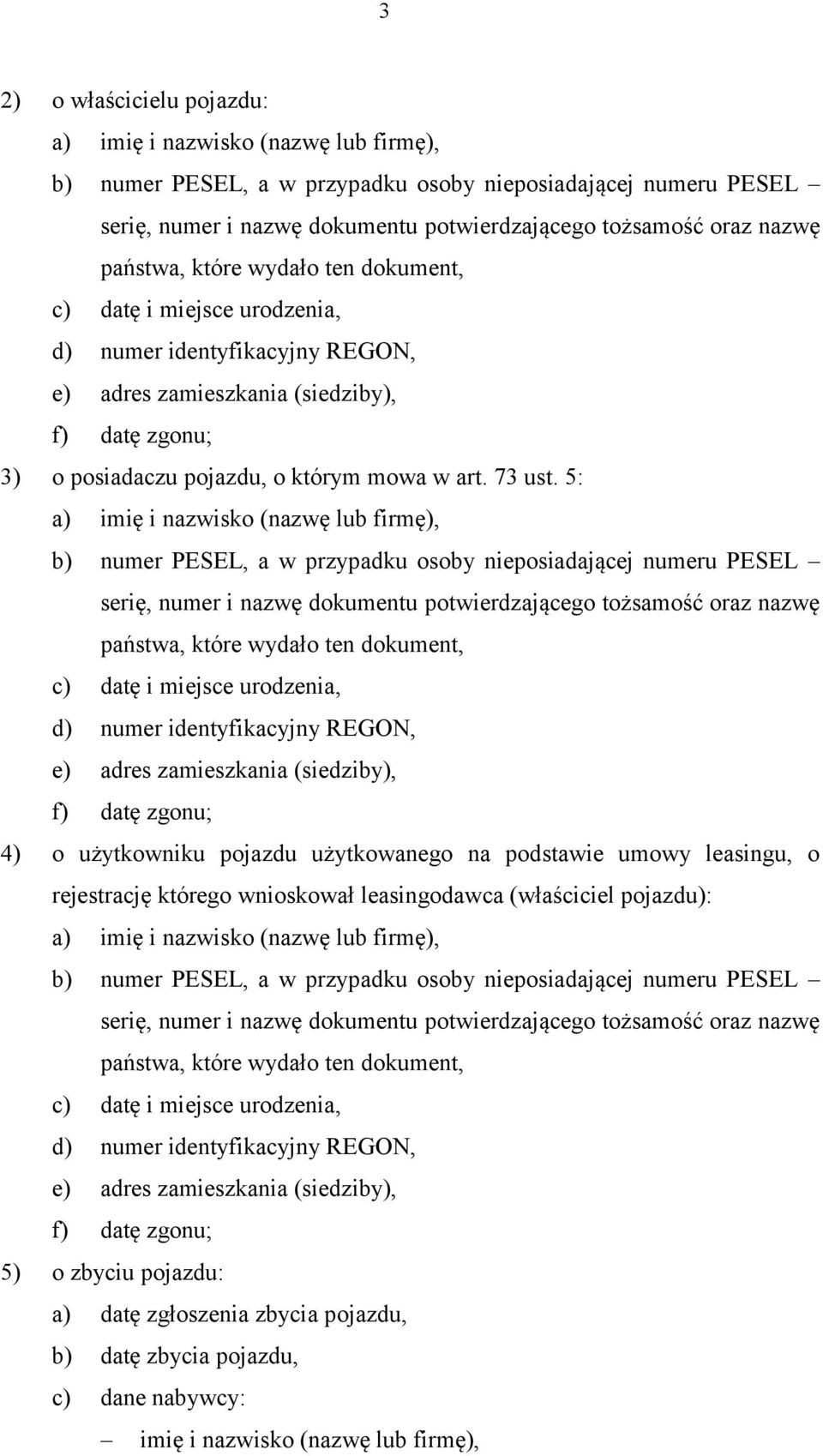 5: a) imię i nazwisko (nazwę lub firmę), b) numer PESEL, a w przypadku osoby nieposiadającej numeru PESEL serię, numer i nazwę dokumentu potwierdzającego tożsamość oraz nazwę państwa, które wydało