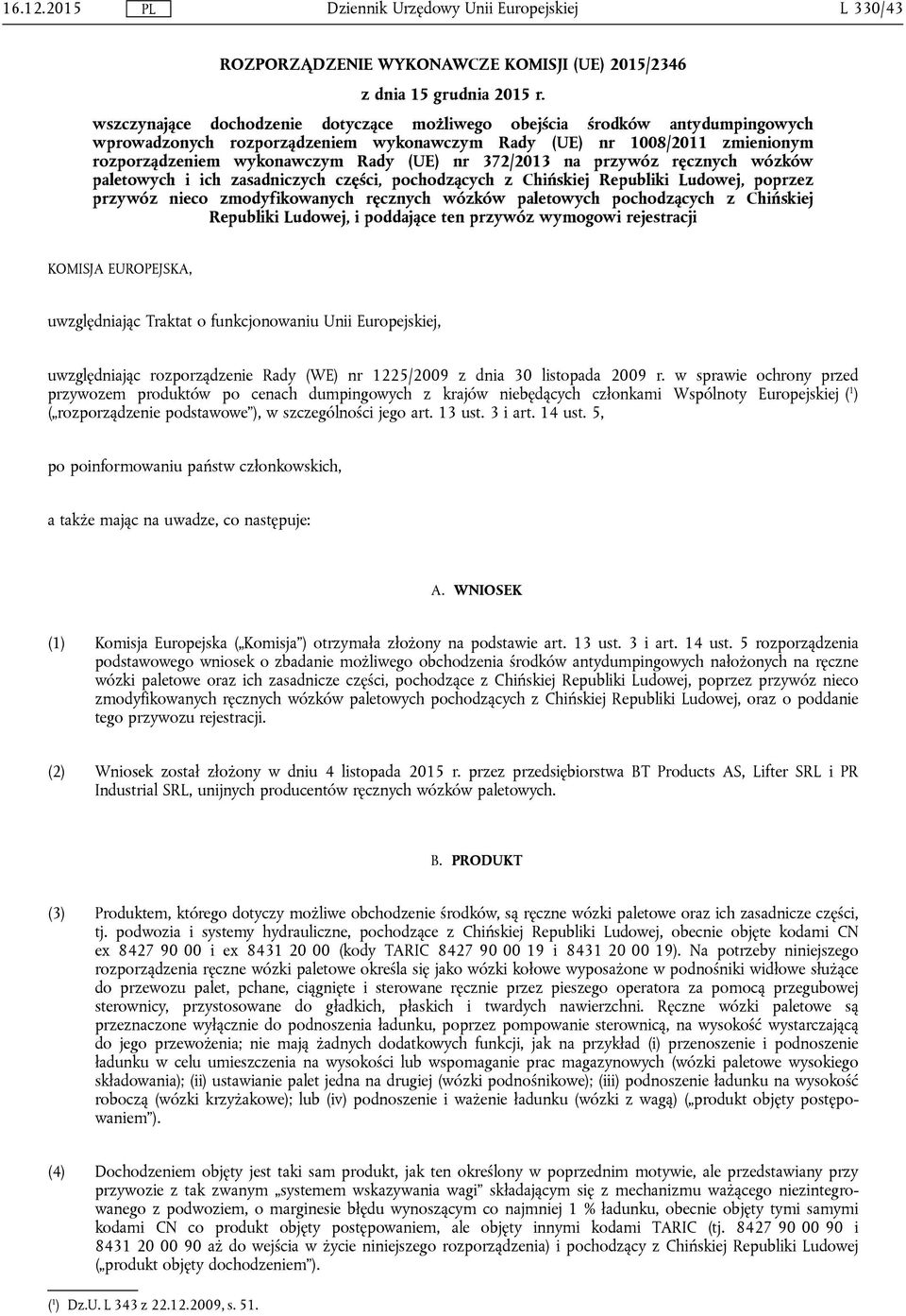 372/2013 na przywóz ręcznych wózków paletowych i ich zasadniczych części, pochodzących z Chińskiej Republiki Ludowej, poprzez przywóz nieco zmodyfikowanych ręcznych wózków paletowych pochodzących z